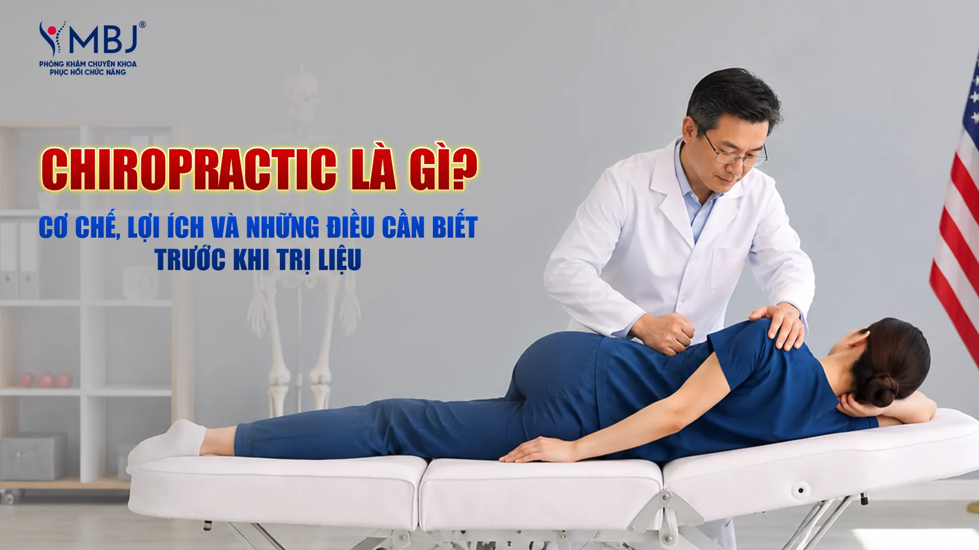 Chiropractic là gì? Cách tác động, lợi ích & quy trình thực hiện